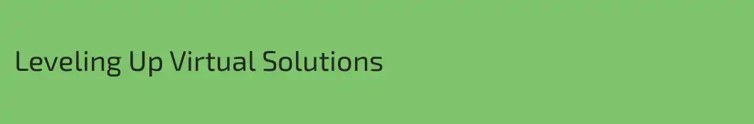 Leveling Up Virtual Solutions